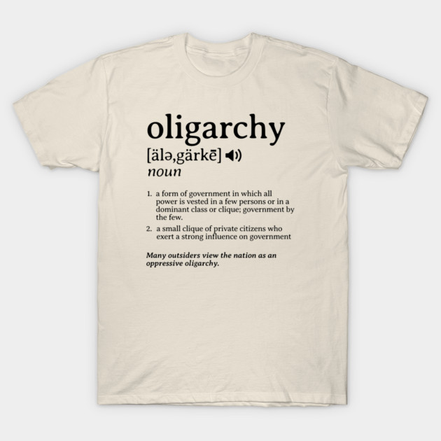 What is an Oligarchy Definition Political Activist Minds T-Shirt by Yesteeyear