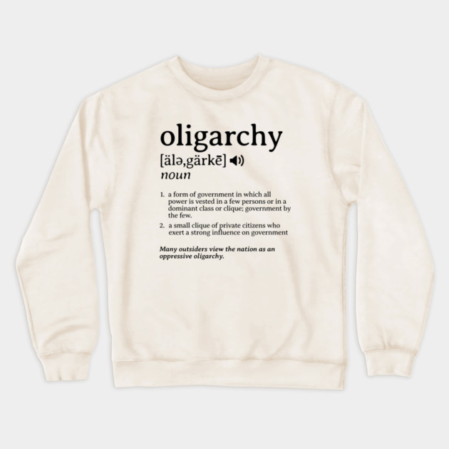 What is an Oligarchy Definition Political Activist Minds Crewneck Sweatshirt by Yesteeyear
