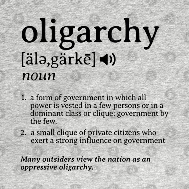 What is an Oligarchy Definition Political Activist Minds by Yesteeyear