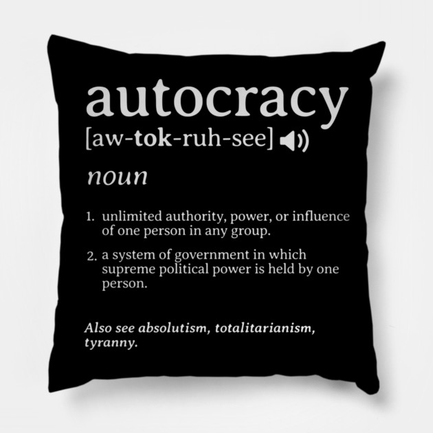What is an Autocracy Definition Political Activist Minds Pillow by Yesteeyear