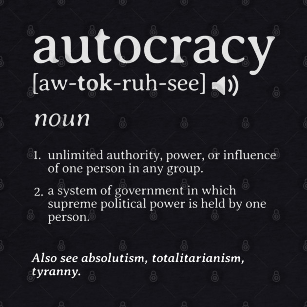 What is an Autocracy Definition Political Activist Minds by Yesteeyear