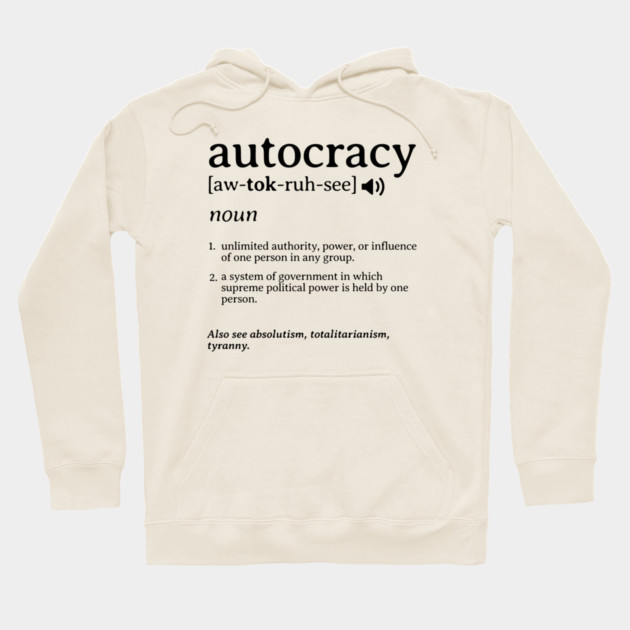What is an Autocracy Definition Political Activist Minds Hoodie by Yesteeyear