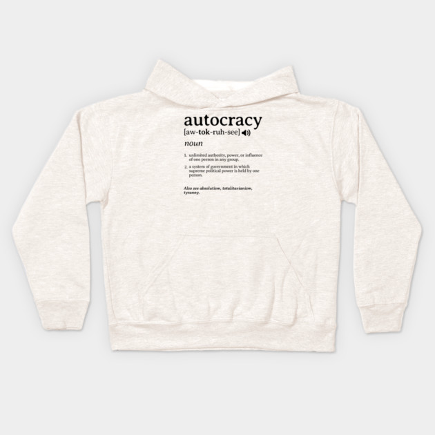 What is an Autocracy Definition Political Activist Minds Kids Hoodie by Yesteeyear