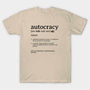 What is an Autocracy Definition Political Activist Minds T-Shirt