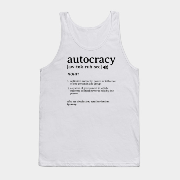 What is an Autocracy Definition Political Activist Minds Tank Top by Yesteeyear