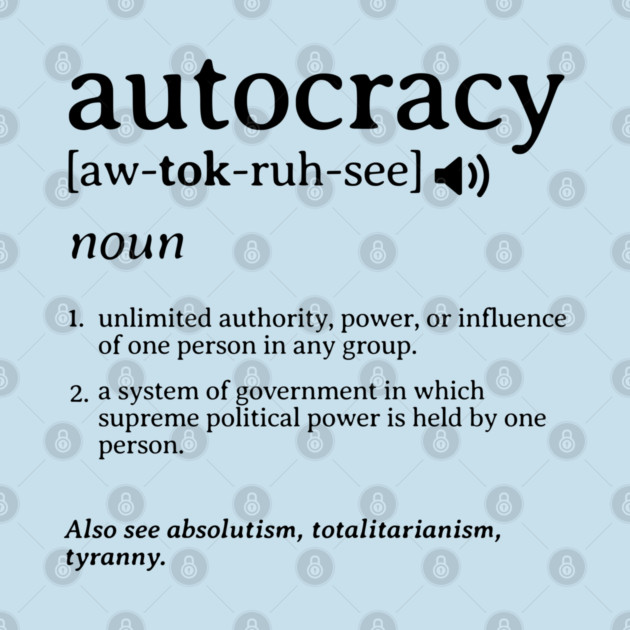 What is an Autocracy Definition Political Activist Minds by Yesteeyear