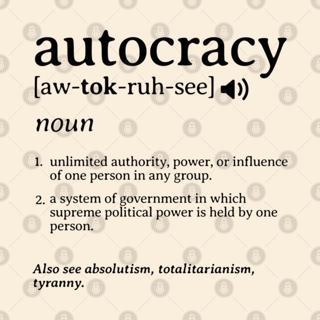 What is an Autocracy Definition Political Activist Minds by Yesteeyear