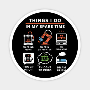 Things I Do in My Spare Time – Funny 3D Printing / 3D Printer Hobby T-Shirt Magnet