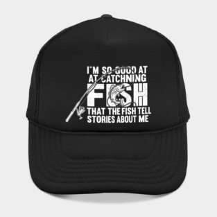 I'm So Good At Catching Fish Angler Gift Hat