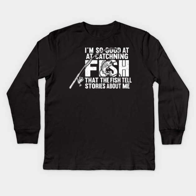 I'm So Good At Catching Fish Angler Gift Kids Long Sleeve T-Shirt by ArtistTee ⭐⭐⭐⭐⭐