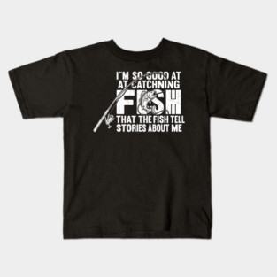 I'm So Good At Catching Fish Angler Gift Kids T-Shirt