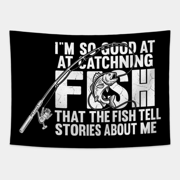 I'm So Good At Catching Fish Angler Gift Tapestry by ArtistTee ⭐⭐⭐⭐⭐