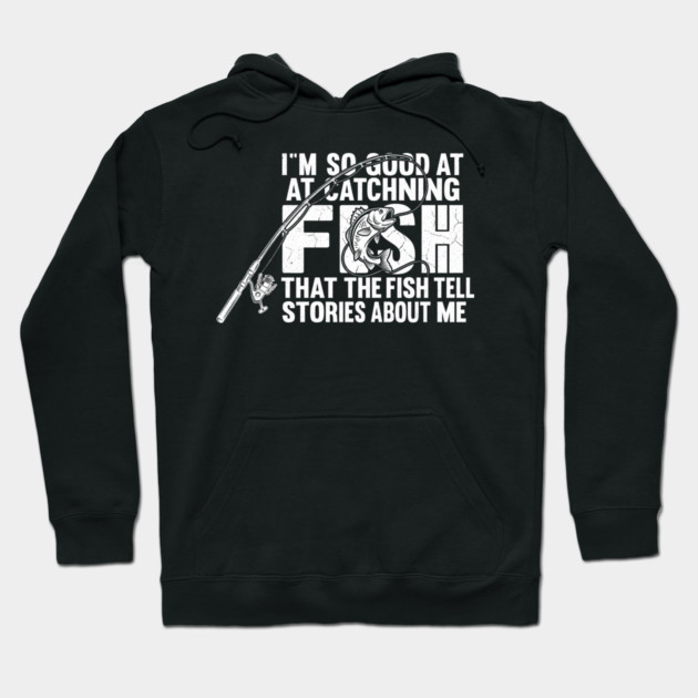 I'm So Good At Catching Fish Angler Gift Hoodie by ArtistTee ⭐⭐⭐⭐⭐