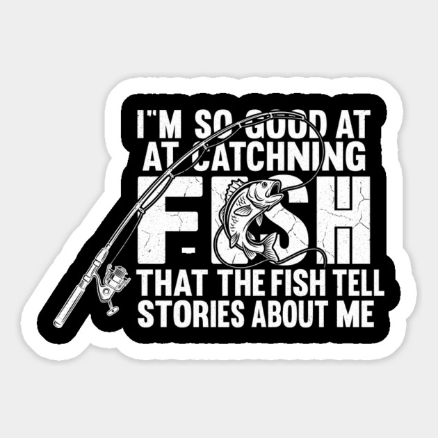 I'm So Good At Catching Fish Angler Gift Magnet by ArtistTee ⭐⭐⭐⭐⭐