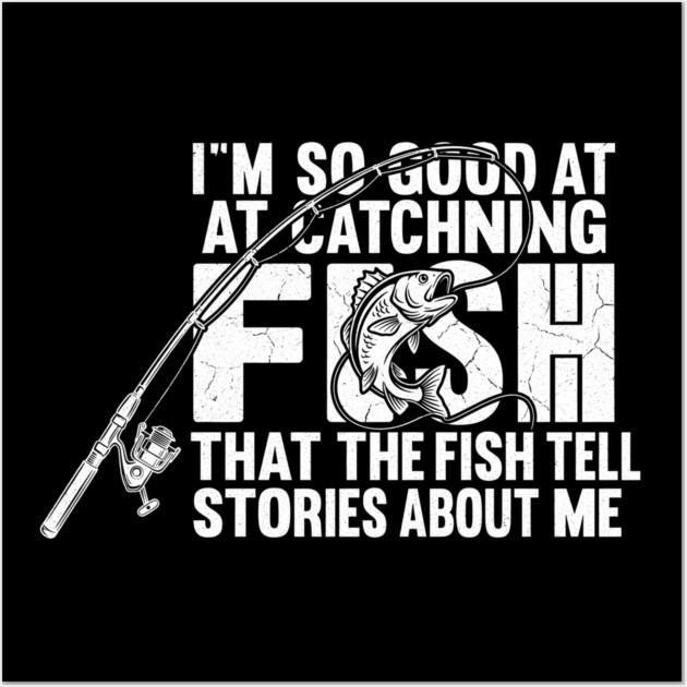 I'm So Good At Catching Fish Angler Gift Wall Art by ArtistTee ⭐⭐⭐⭐⭐