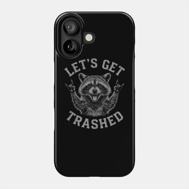 Let's Get Trashed Raccoon Lover Gift Phone Case by ArtistTee ⭐⭐⭐⭐⭐
