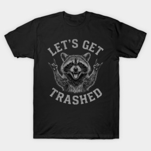 Let's Get Trashed Raccoon Lover Gift T-Shirt