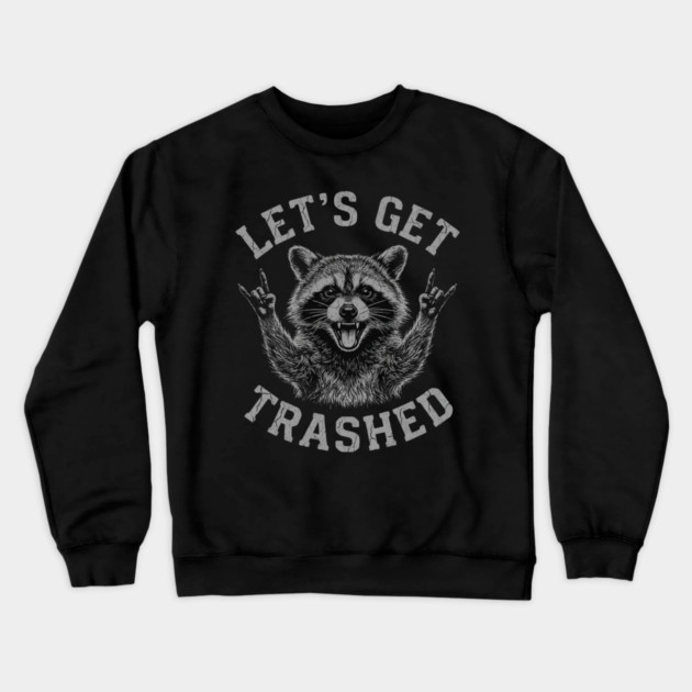 Let's Get Trashed Raccoon Lover Gift Crewneck Sweatshirt by ArtistTee ⭐⭐⭐⭐⭐