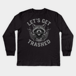 Let's Get Trashed Raccoon Lover Gift Kids Long Sleeve T-Shirt