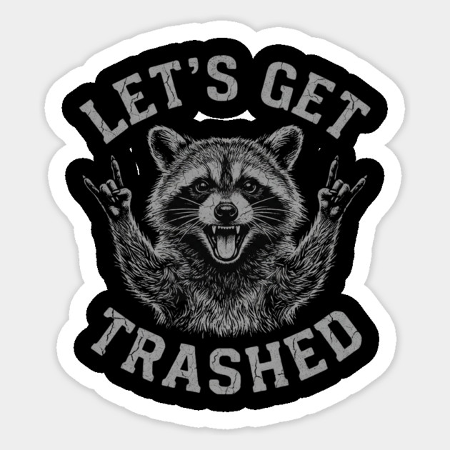 Let's Get Trashed Raccoon Lover Gift Sticker by ArtistTee ⭐⭐⭐⭐⭐