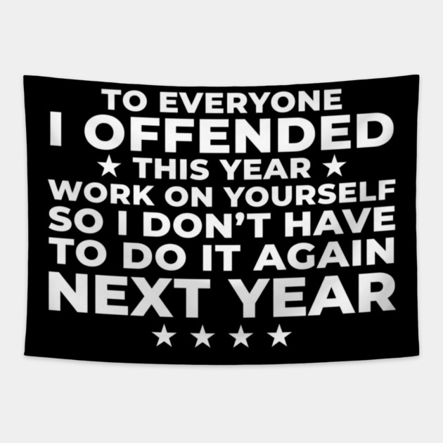 To Everyone I Offended This Year: Sarcastic Humor Gift Tapestry by ArtistTee ⭐⭐⭐⭐⭐