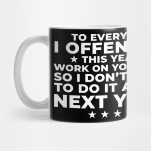 To Everyone I Offended This Year: Sarcastic Humor Gift Mug