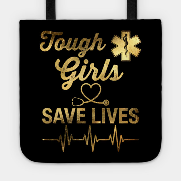 Tough Girls Save Lives EMS Professionals Tote by ArtistTee ⭐⭐⭐⭐⭐