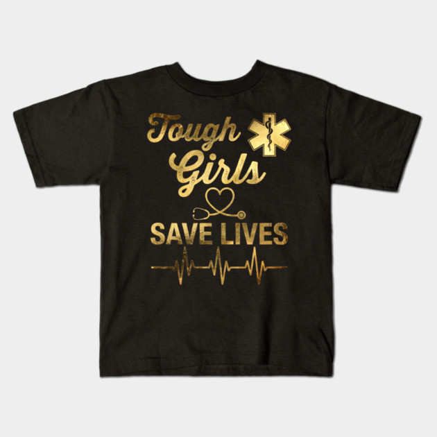 Tough Girls Save Lives EMS Professionals Kids T-Shirt by ArtistTee ⭐⭐⭐⭐⭐