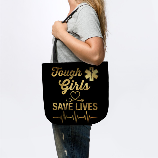 Tough Girls Save Lives EMS Professionals by ArtistTee ⭐⭐⭐⭐⭐