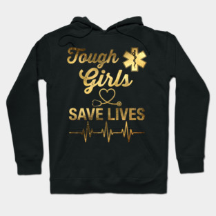 Tough Girls Save Lives EMS Professionals Hoodie