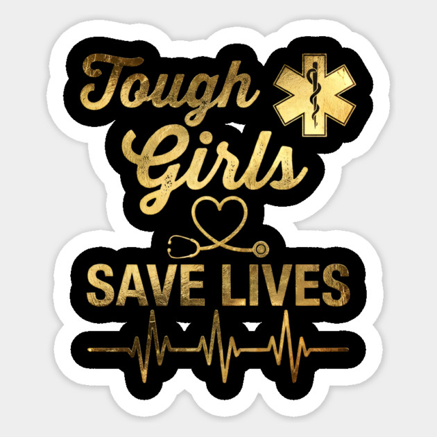 Tough Girls Save Lives EMS Professionals Sticker by ArtistTee ⭐⭐⭐⭐⭐