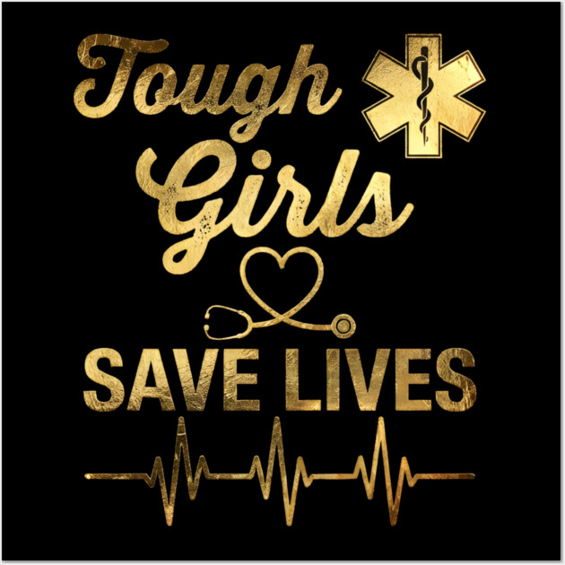 Tough Girls Save Lives EMS Professionals Wall Art by ArtistTee ⭐⭐⭐⭐⭐