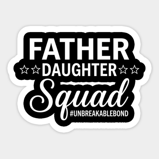 Father Daughter Squad Gift for Dad Sticker by ArtistTee ⭐⭐⭐⭐⭐