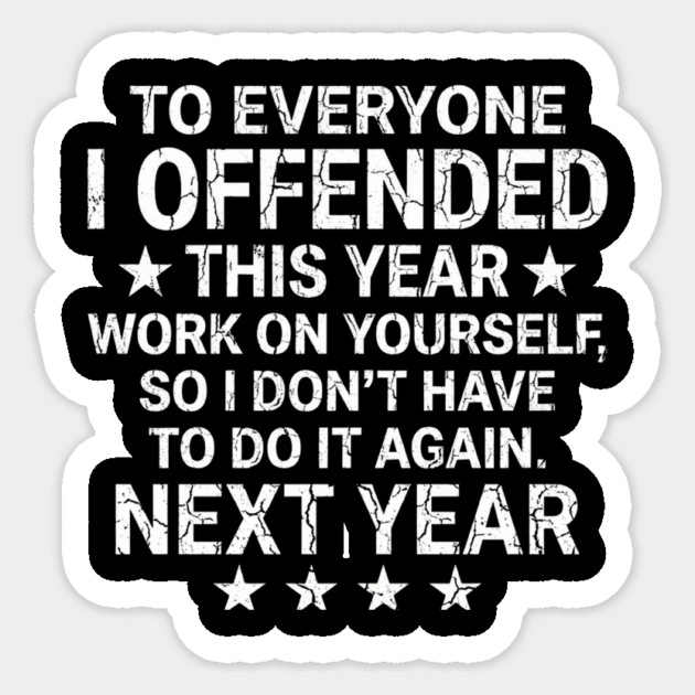 To Everyone I Offended This Year Sarcastic Gift Sticker by ArtistTee ⭐⭐⭐⭐⭐
