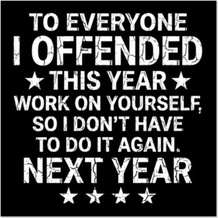 To Everyone I Offended This Year Sarcastic Gift Posters and Art