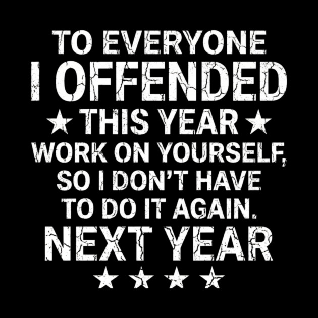 To Everyone I Offended This Year Sarcastic Gift by ArtistTee ⭐⭐⭐⭐⭐