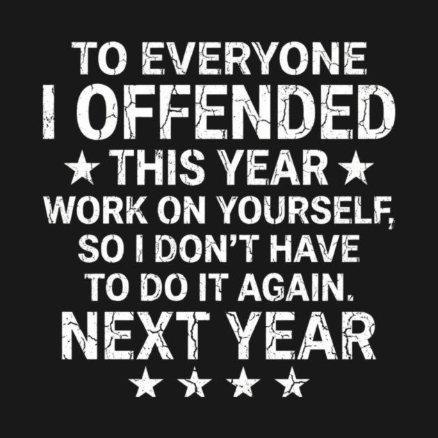 To Everyone I Offended This Year Sarcastic Gift by ArtistTee ⭐⭐⭐⭐⭐