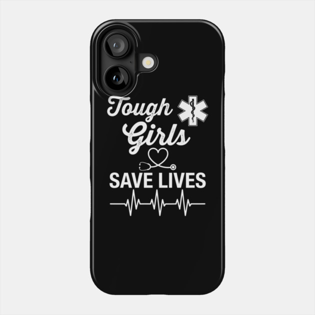 Tough Girls Save Lives EMS Women Phone Case by ArtistTee ⭐⭐⭐⭐⭐
