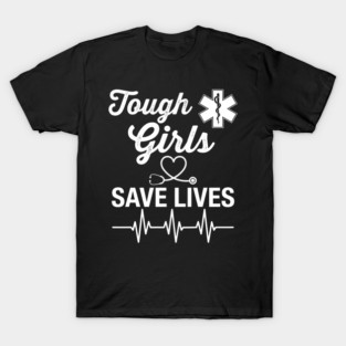 Tough Girls Save Lives EMS Women T-Shirt
