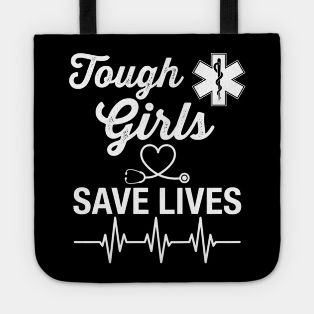 Tough Girls Save Lives EMS Women Tote by ArtistTee ⭐⭐⭐⭐⭐