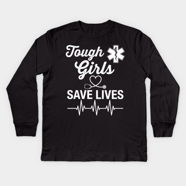 Tough Girls Save Lives EMS Women Kids Long Sleeve T-Shirt by ArtistTee ⭐⭐⭐⭐⭐