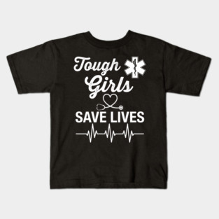 Tough Girls Save Lives EMS Women Kids T-Shirt