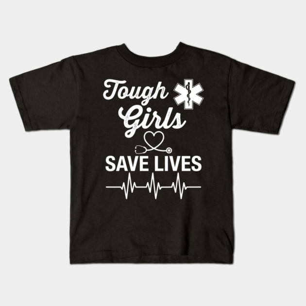 Tough Girls Save Lives EMS Women Kids T-Shirt by ArtistTee ⭐⭐⭐⭐⭐