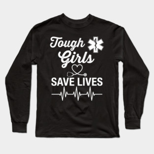 Tough Girls Save Lives EMS Women Long Sleeve T-Shirt