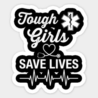 Tough Girls Save Lives EMS Women Sticker