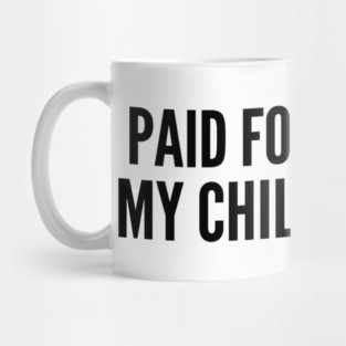 I Paid For This With My Child Support For Parents Mug