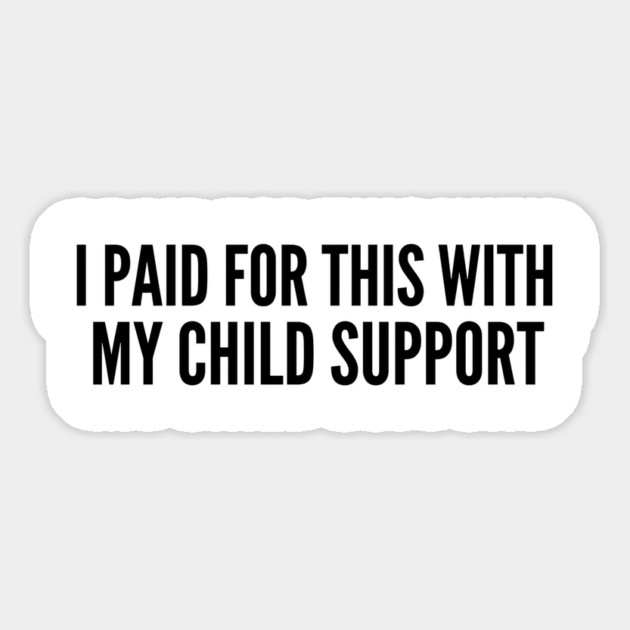 I Paid For This With My Child Support For Parents Magnet by ArtistTee ⭐⭐⭐⭐⭐