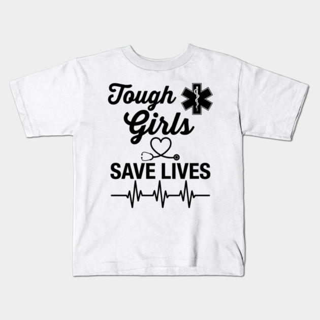 Tough Girls Save Lives EMS Paramedic Kids T-Shirt by ArtistTee ⭐⭐⭐⭐⭐
