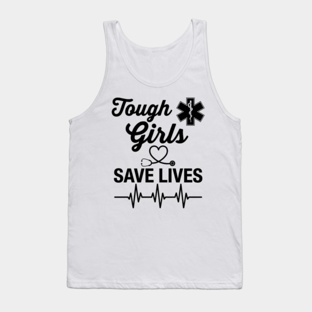 Tough Girls Save Lives EMS Paramedic Tank Top by ArtistTee ⭐⭐⭐⭐⭐