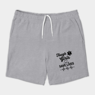 Tough Girls Save Lives EMS Paramedic Shorts